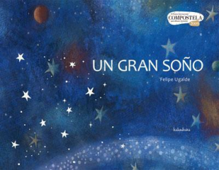 'Un gran so&ntilde;o', de Felipe Ugalde, o &uacute;ltimo Premio Compostela para &Aacute;lbumes Ilustrados